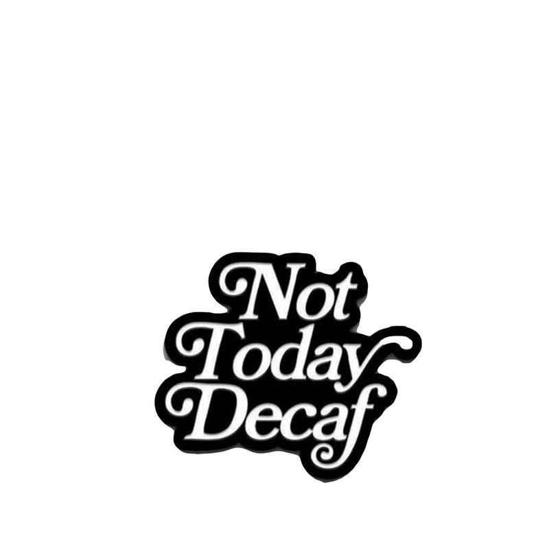 Not Today Decaf Pin - Institutionen för bryggologi 
